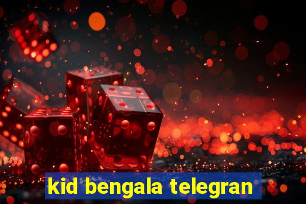 kid bengala telegran